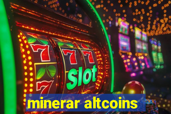 minerar altcoins